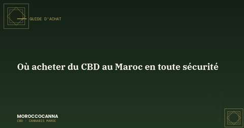 Où acheter du CBD au Maroc